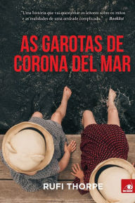 Title: As Garotas de Corona del Mar, Author: Rufi Thorpe