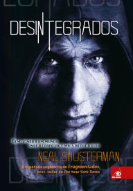 Title: Desintegrados, Author: Neal Shusterman