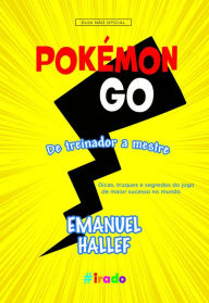 Title: Pokémon GO: De treinador a mestre, Author: Emanuel Hallef