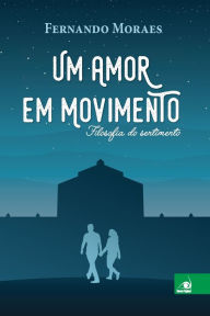 Title: Um amor em movimento, Author: Fernando Moraes