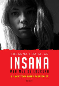 Title: Insana: Meu mês de loucura, Author: Susannah Cahalan