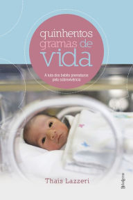 Title: Quinhentos gramas de vida, Author: Thais Lazzeri