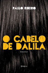 Title: O cabelo de Dalila, Author: Paulo Ribeiro