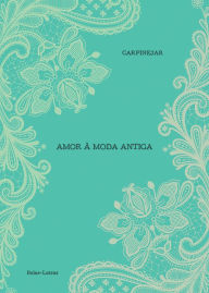 Title: Amor à moda antiga, Author: Fabrício Carpinejar