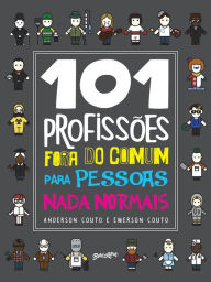 Title: 101 profissões fora do comum para pessoas nada normais, Author: Anderson Couto