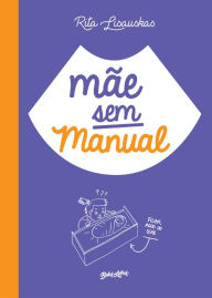 Title: Mãe sem manual, Author: Rita Lisauskas