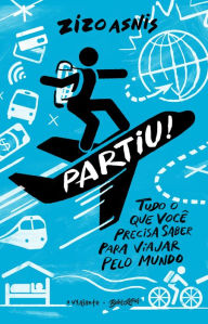 Title: Partiu!: Tudo o que você precisa saber para viajar pelo mundo, Author: Zizo Asnis