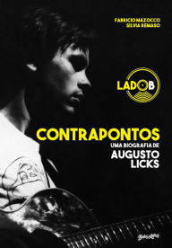 Title: Contrapontos: uma biografia de Augusto Licks - lado B, Author: Fabricio Mazocco