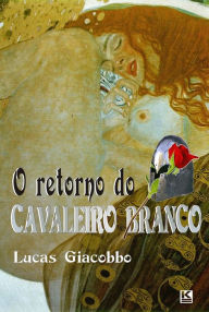 Title: O retorno do Cavaleiro Branco, Author: Lucas Giacobbo