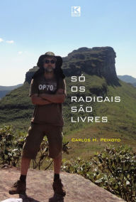 Title: Só os radicais são livres, Author: Peixoto Carlos H.