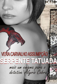 Title: Serpente tatuada: mais um mistério de Alyrio Cobra, Author: Vera Carvalho Assumpção