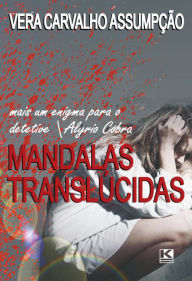 Title: Mandalas translúcidos: mais um mistério de Alyrio Cobra, Author: Vera Carvalho Assumpção