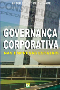 Title: Governança Corporativa nas Empresas Estatais: Como decorrência dos princípios da administração pública, Author: Artur Fontes de Andrade