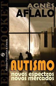 Title: Autismo - Novos espectros, novos mercados, Author: Agnes Aflalo