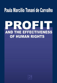 Title: Profit and the Effectiveness of Human Rights, Author: Paula Marcilio Tonani de Carvalho