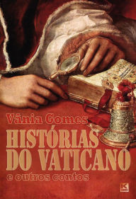 Title: Histórias do Vaticano e outros contos, Author: Vânia Gomes