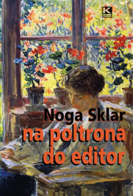 Title: Na poltrona do editor - confissões perigosas de Noga Sklar, Author: Noga Sklar
