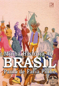 Title: Minha História do Brasil (versão não oficial), Author: Pinho Paulo de Faria