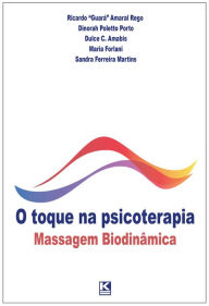 Title: O toque na psicoterapia: Massagem Biodinâmica, Author: Ricardo 