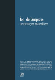 Title: Íon, de Eurípides: : Interpretações psicanalíticas, Author: Paul W Seakins