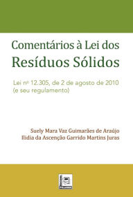 Title: COMENTÁRIOS À LEI DOS RESÍDUOS SÓLIDOS : Lei n. 12.305, de 2 de agosto de 2010 (e seu regulamento), Author: Tadaaki Tani