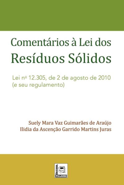 COMENTÁRIOS À LEI DOS RESÍDUOS SÓLIDOS : Lei n. 12.305, de 2 de agosto de 2010 (e seu regulamento)