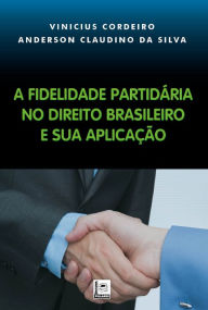 Title: A FIDELIDADE PARTIDÁRIA NO DIREITO BRASILEIRO E SUA APLICAÇÃO, Author: Mabel van Oranje