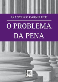 Title: O PROBLEMA DA PENA, Author: Francesco Carnelutti