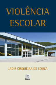 Title: VIOLÊNCIA ESCOLAR, Author: Jadir Cirqueira de Souza