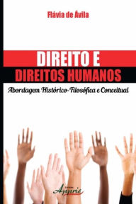 Title: Direito e direitos humanos: abordagem histórico-filosófica e conceitual, Author: Flávia de Ávila