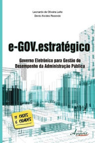 Title: E-gov.estratégico: governo eletrônico para gestão do desempenho da administração pública, Author: Leonardo Oliveira de Leite