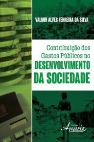 Title: Contribuição dos gastos públicos no desenvolvimento da sociedade, Author: Valmir Alves Ferreira da Silva