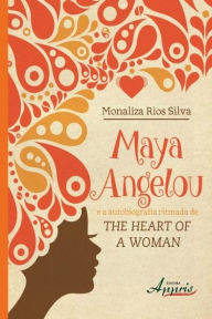 Title: Maya angelou e a autobiografia ritmada de the heart of a woman, Author: Monaliza Rios Silva
