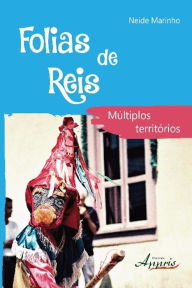 Title: Folias de reis: múltiplos territórios, Author: Neide Marinho