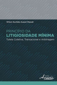 Title: Princípio da litigiosidade mínima, Author: Wilson Euclides Guazzi Massali