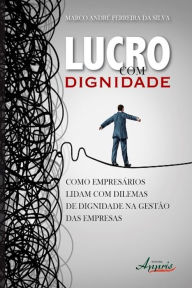 Title: Lucro com dignidade, Author: Marco André Ferreira da Silva