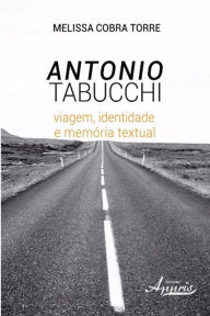 Title: Antonio tabucchi: viagem, identidade e memória textual, Author: Melissa Cobra Torre