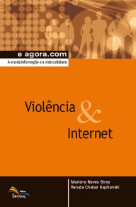 Title: Violência & Internet: A era da informação e a vida cotidiana, Author: Renata Chabar Kapitanski