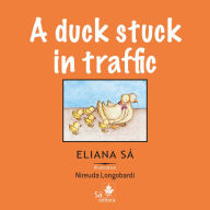 Title: A duck stuck in traffic, Author: Eliana Sá