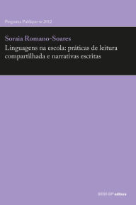 Title: Linguagens na escola: práticas de leitura compartilhada e narrativas escritas, Author: Soraia Romano-Soares