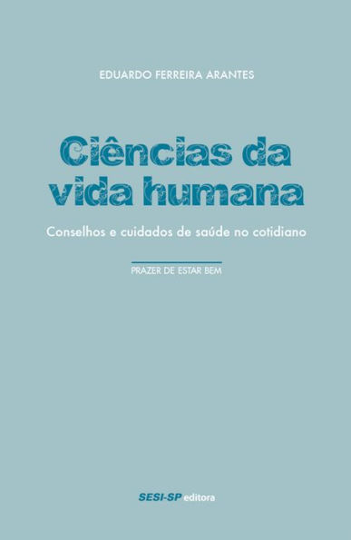 Ciências da vida humana: conselhos e cuidados de saúde no cotidiano