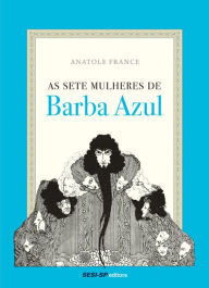 Title: As Sete Mulheres de Barba Azul, Author: Anatole France