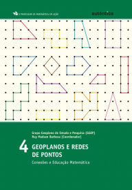 Title: Geoplanos e redes de pontos: Conexões e Educação Matemática, Author: Grupo Geoplano Estudo e de Pesquisa