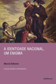 Title: A identidade nacional, um enigma, Author: Marcel Detienne