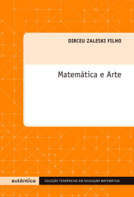 Title: Matemática e Arte, Author: Dirceu Zaleski Filho