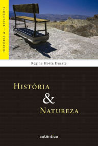 Title: História & Natureza, Author: Regina Horta Duarte