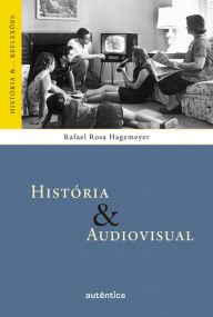 Title: História & Audiovisual, Author: Rafael Rosa Hagemeyer