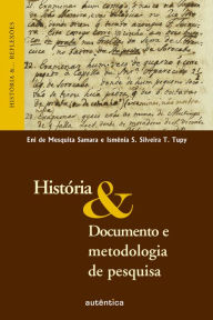 Title: História & Documento e metodologia de pesquisa, Author: Eni Mesquita de Samara