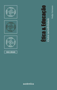 Title: Ética & Educação: Outra sensibilidade, Author: Nadja Hermann