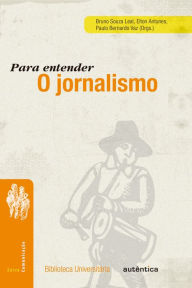 Title: Para entender o jornalismo, Author: Bruno Souza Leal